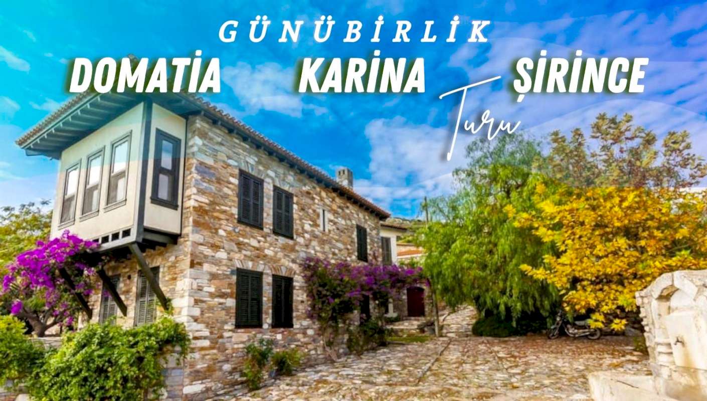 Günübirlik Domatia Köyü Karina Sahili ve Şirince